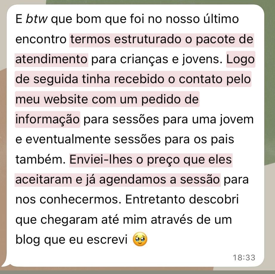 Mensagem de uma cliente: depois de estruturarmos o pacote de atendimento para crianças e jovens, recebeu logo um pedido pelo website, o preço foi aceite e a sessão já está marcada.